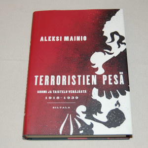 Aleksi Mainio Terroristien pesä - Suomi ja taistelu Venäjästä 1918-1939